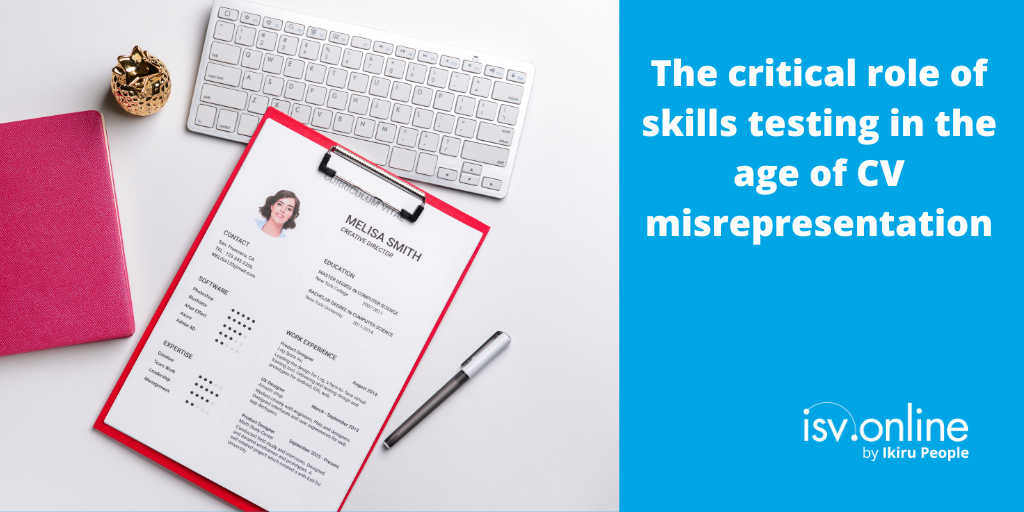 The critical role of skills testing in the age of CV misrepresentation